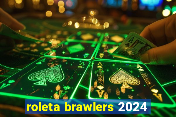 roleta brawlers 2024