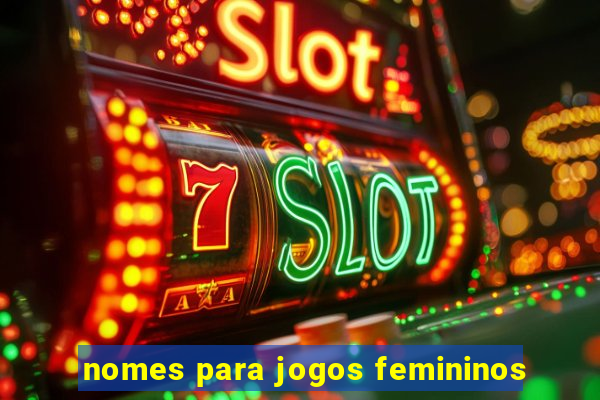 nomes para jogos femininos