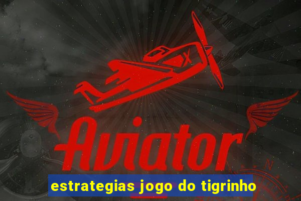 estrategias jogo do tigrinho