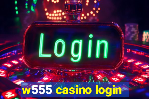 w555 casino login