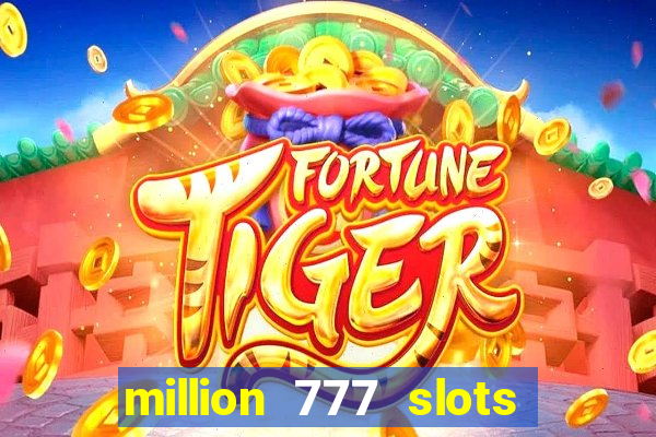 million 777 slots paga mesmo