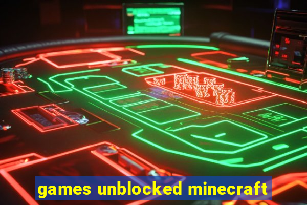 games unblocked minecraft