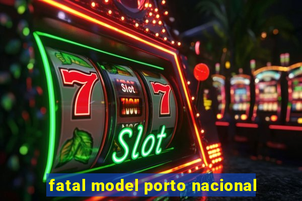 fatal model porto nacional