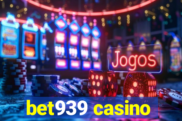 bet939 casino