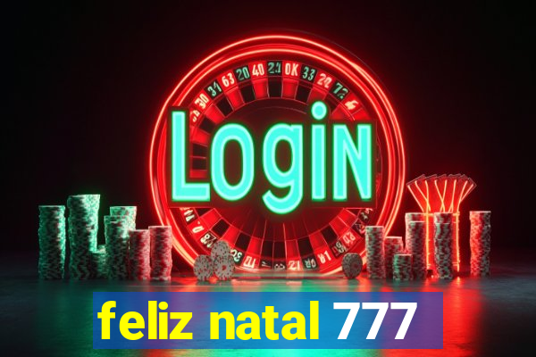 feliz natal 777