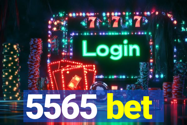 5565 bet