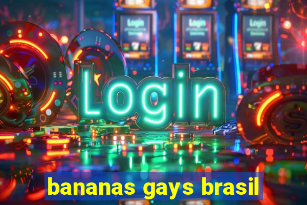 bananas gays brasil