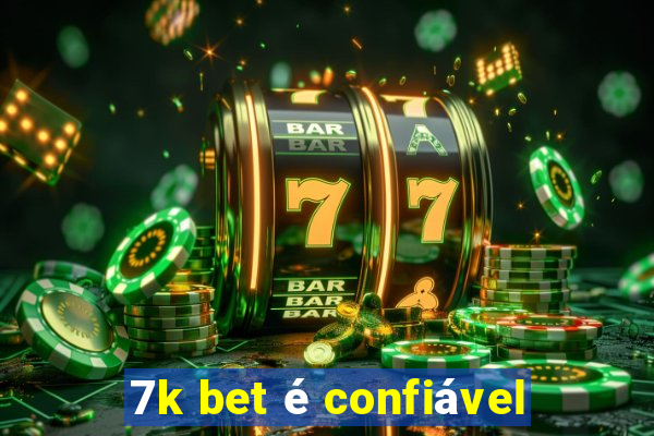 7k bet é confiável