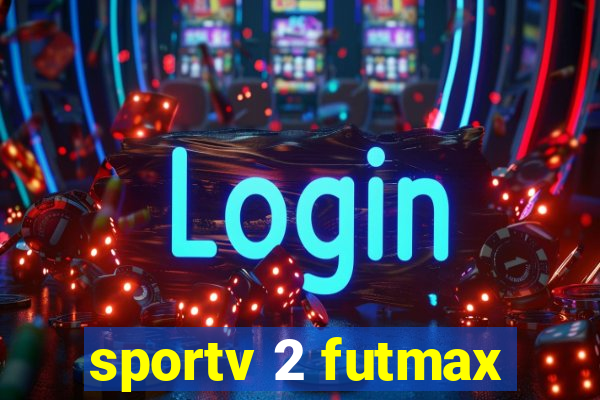 sportv 2 futmax