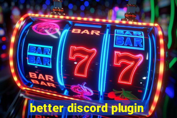 better discord plugin