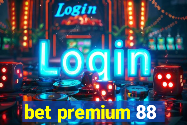 bet premium 88