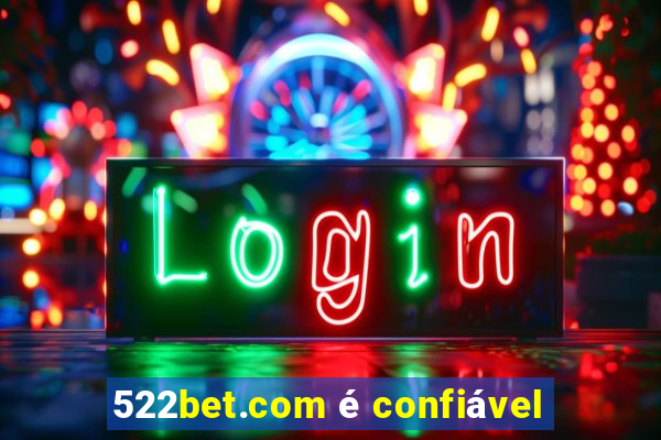 522bet.com é confiável