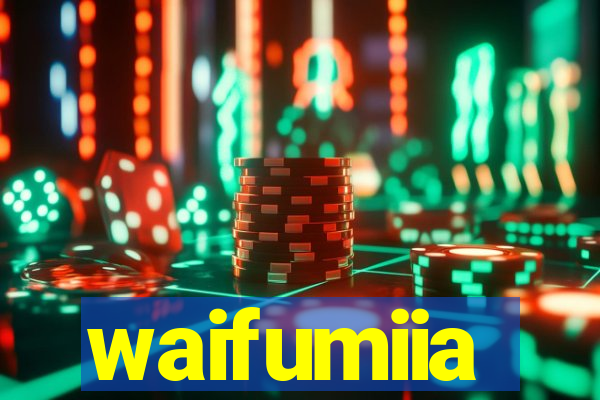 waifumiia