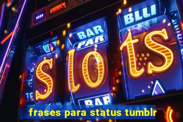 frases para status tumblr