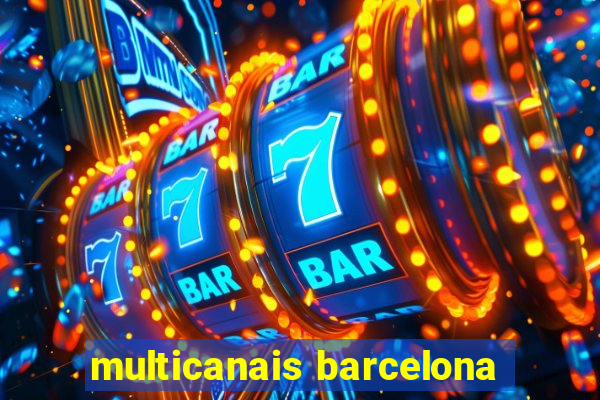 multicanais barcelona