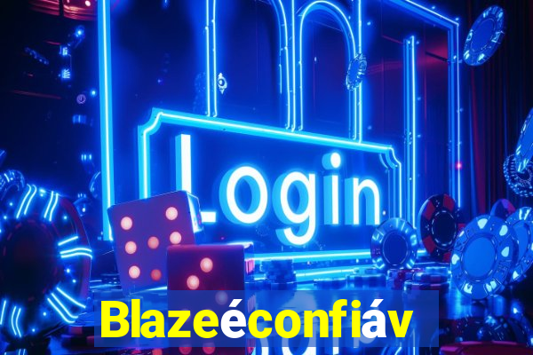 Blazeéconfiável