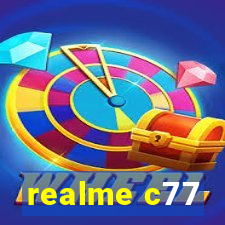 realme c77