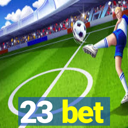 23 bet