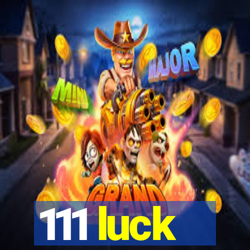 111 luck