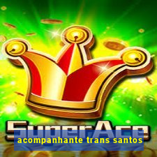 acompanhante trans santos