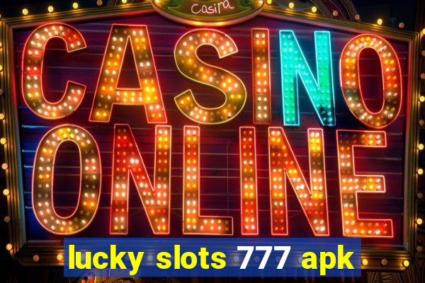 lucky slots 777 apk