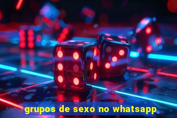 grupos de sexo no whatsapp