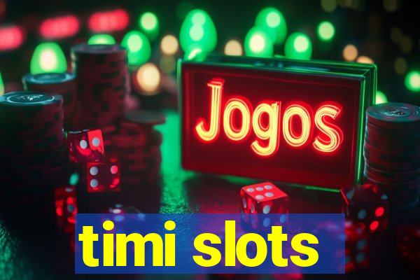 timi slots