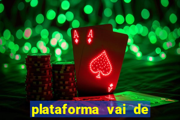 plataforma vai de bet gusttavo lima