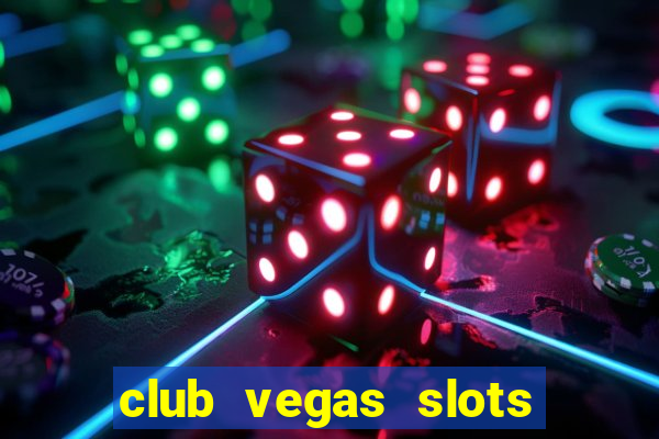 club vegas slots casino games 777