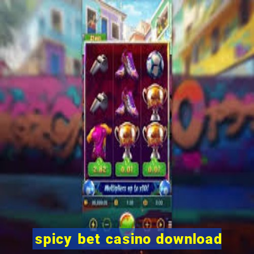 spicy bet casino download