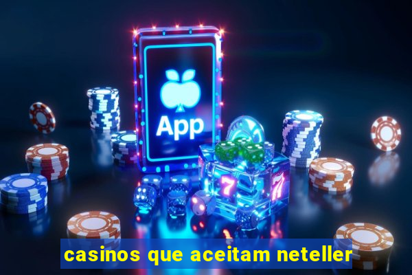 casinos que aceitam neteller