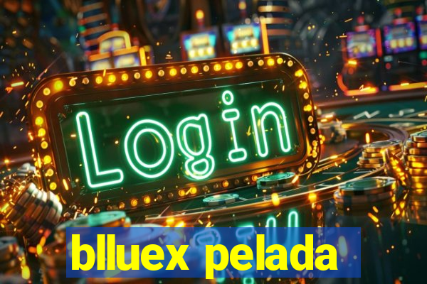 blluex pelada