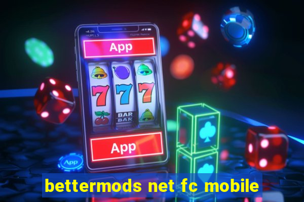 bettermods net fc mobile