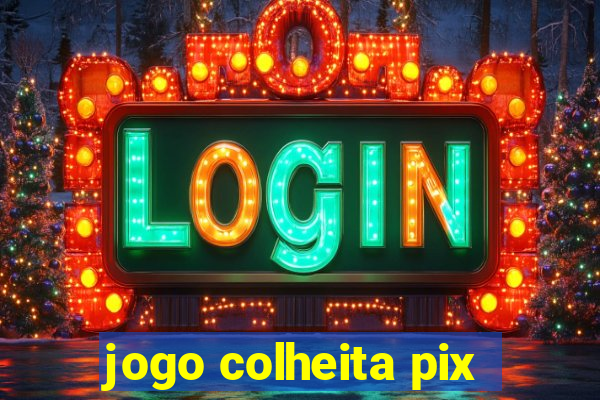 jogo colheita pix