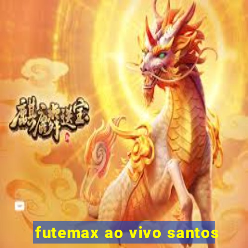 futemax ao vivo santos