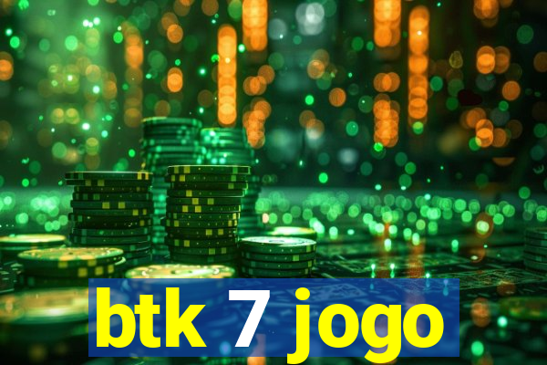 btk 7 jogo