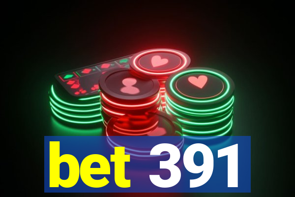 bet 391