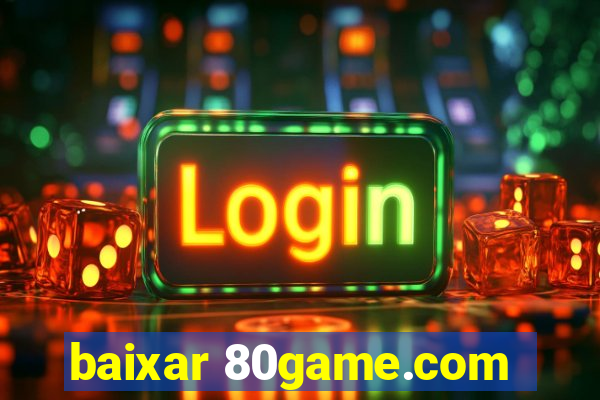 baixar 80game.com