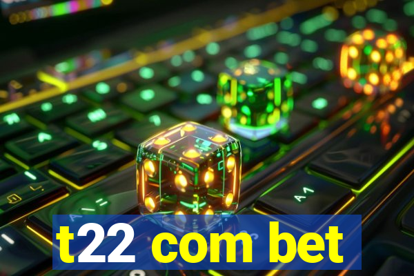 t22 com bet