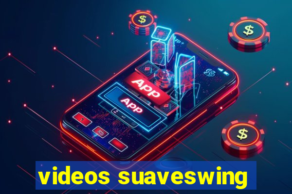 videos suaveswing