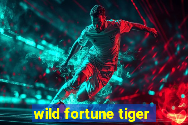 wild fortune tiger