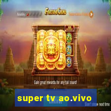 super tv ao.vivo