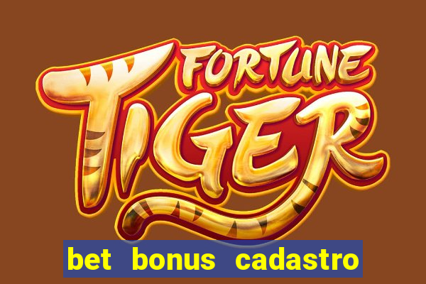 bet bonus cadastro sem deposito