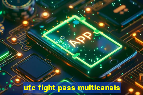 ufc fight pass multicanais