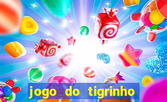 jogo do tigrinho gratis sem deposito