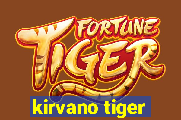 kirvano tiger