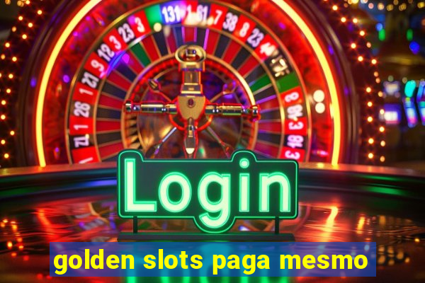 golden slots paga mesmo