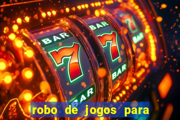 robo de jogos para ganhar dinheiro