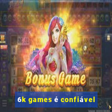 6k games é confiável