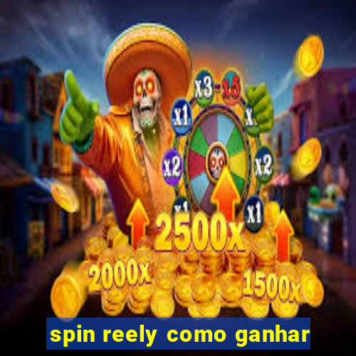 spin reely como ganhar